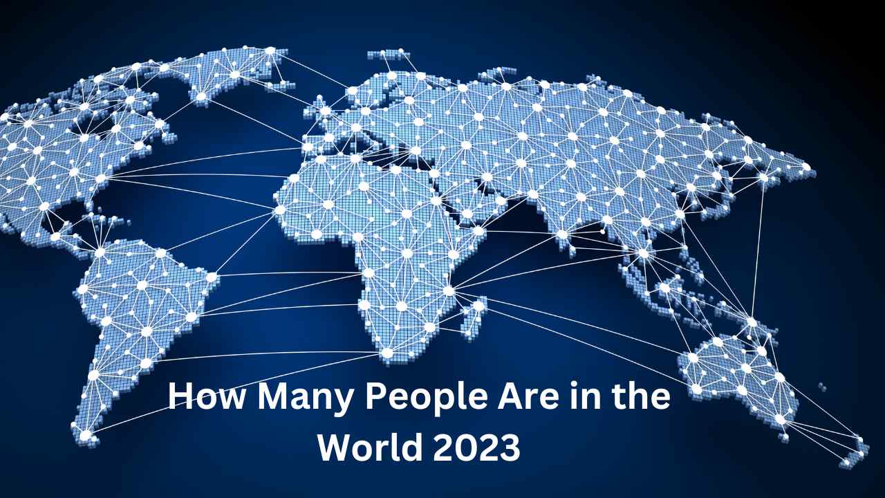 How Many People are in the World 2023